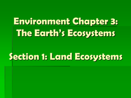 Environment Chapter 3: The Earth`s Ecosystems Section 1: Land