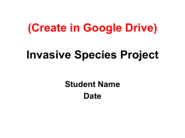 (Create in Google Drive) Invasive Species Project Student Name Date