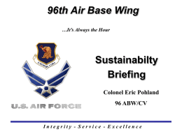 Sustainabilty Briefing 96th Air Base Wing I ntegrit y - S
