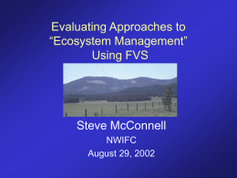 Evaluating approaches to "Ecosystem Management" using FVS.