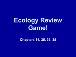 Ecology Review Game! Chapters 34, 35, 36, 38