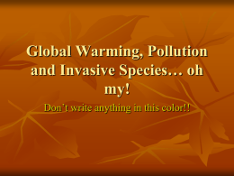 Global Warming, Pollution and Invasive Species…