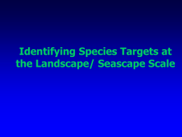 Identifying Species Targets at the Landscape/ Seascape