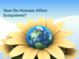 How Do Humans Affect Ecosystems?