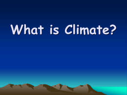 What is Climate? Mountains: higher altitudes = less