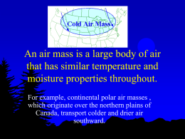 An air mass is a large body of air that has similar temperature and