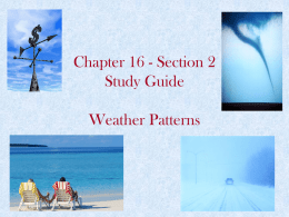 Chapter 16 - Section 2 Study Guide Weather
