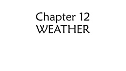 Chapter 12 WEATHER