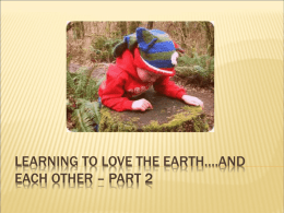 LEARNING TO LOVE THE EARTH….AND EACH OTHER – PART 2