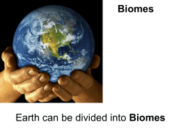Biomes Earth can be divided into Biomes
