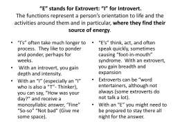 E” stands for Extrovert: “I” for Introvert. The functions