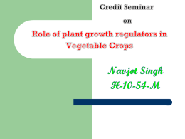 Role of plant growth regulators in Vegetable Crops