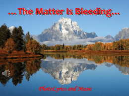 The Matter Is Bleeding… PhotoLyrics and Music I am standing on