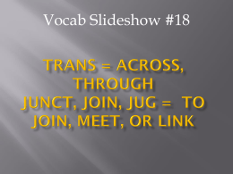 Trans = Across, THROUGH jUNCT, join, jug = to join, meet, or link