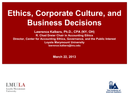 Ethics, Corporate Culture, and Business Decisions Lawrence Kalbers, Ph.D., CPA (NY, OH)