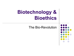 Intro to Biotechnology/Bioethics Notes