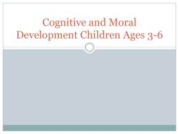 Cognitive and Moral Development Children Ages 3-6