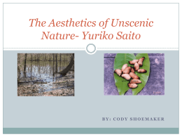 By: Cody Shoemaker The Aesthetics of Unscenic Nature