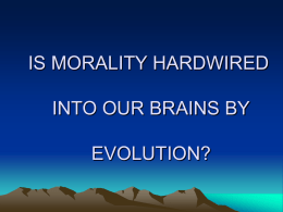 IS MORALITY HARDWIRED INTO OUR BRAINS BY EVOLUTION?