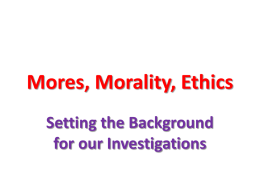 Mores, Morality, Ethics