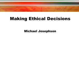 Source: Josephson, Making Ethical Decisions