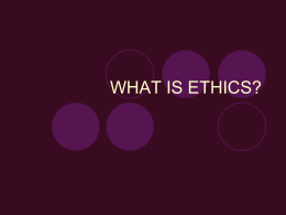 WHAT IS ETHICS?