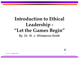 Introduction to Ethical Leadership - “Let the Games Begin”