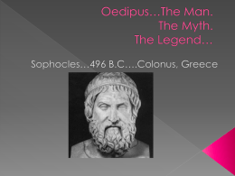 Oedipus…The Myth. The Man. The Legend…