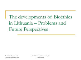 The developments of Bioethics in Lithuania – Problems and Future