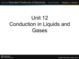 Unit 12* Conduction in Liquids and Gases
