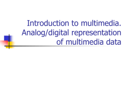 Introduction to multimedia. Analog/digital representation of