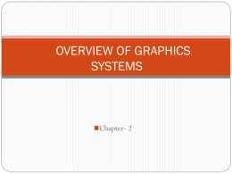 OVERVIEW OF GRAPHICS SYSTEMS