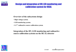 Integration of the HV, LED monitoring and radioactive