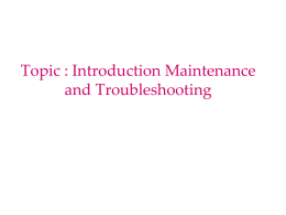 Topic : Introduction Maintenance and Troubleshooting