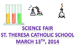 Science Fair St. Theresa Catholic School March 13 th , 2014