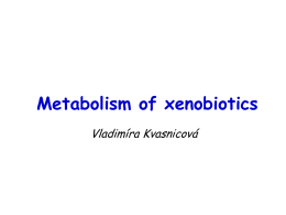 Metabolismus xenobiotik - Univerzita Karlova v Praze