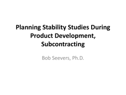 Planning stability studies during product development, subcontracting