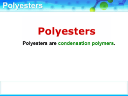 Polyesters are condensation polymers.
