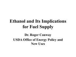 Ethanol and Its Implications for Fuel Supply Dr. Roger