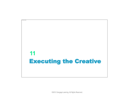 Executing the Creative 11 ©2012 Cengage Learning. All Rights Reserved.