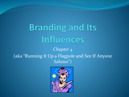 Chapter 4, "Running It Up a Flagpole..." (The Importance of Branding)