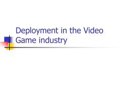 Deployment in the Video Game industry