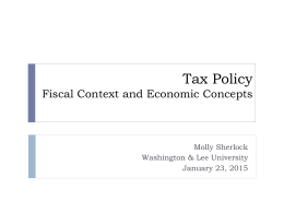 Tax Policy Fiscal Context, Economic Principles, and Concepts
