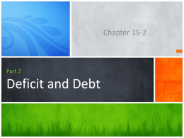 Chapter 15 Deficit and Debt 2 It is the Flow