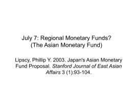July 7: Regional Monetary Funds? (The Asian Monetary Fund)