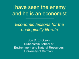 I have seen the enemy, and he is an economist. Economic lessons