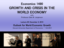 Lecture 26: December 3, 2015 Outlook for World Economic Growth