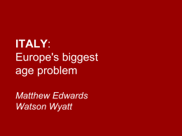 ITALY: Europe`s biggest age problem Matthew Edwards Watson Wyatt