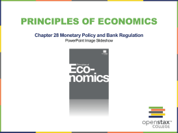 Chapter 28 - Monetary Policy and Bank Regulation