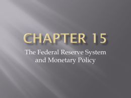 Chapter 15- The Federal Reserve System and Monetary Policy